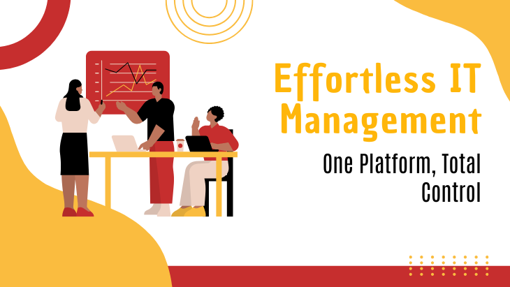 Effortless IT Management: One Platform, Total Control